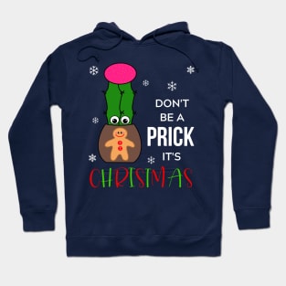 Don't Be A Prick It's Christmas - Hybrid Cactus In Gingerbread Man Pot Hoodie